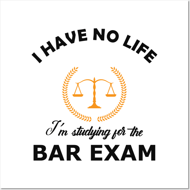 Law Student - I have no life , I'm studying for the bar exam Wall Art by KC Happy Shop